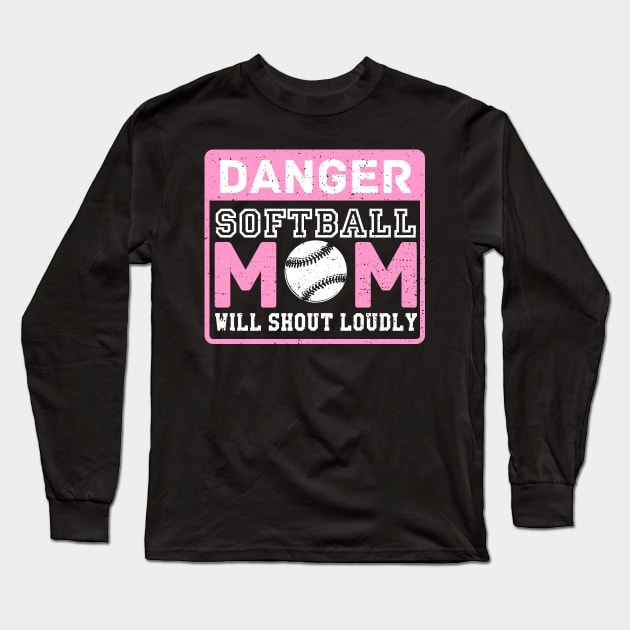 Danger Softball Mom Will Shout Loudly Long Sleeve T-Shirt by indigosstuff